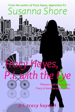 Tracy Hayes, P.I. with the Eye (P.I. Tracy Hayes 4) (eBook, ePUB) - Shore, Susanna