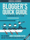 Blogger's Quick Guide to Working with a Team: The Ultimate Guide to Blogging Faster and Better with the Help of Others (Bloggers Quick Guides, #2) (eBook, ePUB)