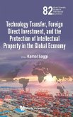 Technology Transfer, Foreign Direct Investment, and the Protection of Intellectual Property in the Global Economy