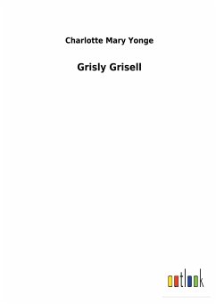 Grisly Grisell - Yonge, Charlotte Mary