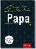 33 Dinge, die ich an dir liebe, Papa 33 Dinge, die ich an dir liebe, Papa