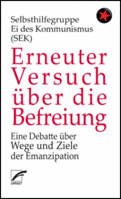 Erneuter Versuch über die Befreiung - Selbsthilfegruppe Ei des Kommunismus (SEK)