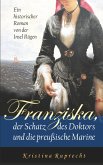 Franziska, der Schatz des Doktors und die preußische Marine Franziska, der Schatz des Doktors und die preußische Marine