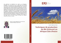 Techniques de production du Blé (triticum) en Afrique:Côte d'Ivoire - Traoré, Joachim Migninna