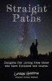 Straight Paths: Insights for living from those who have finished the course