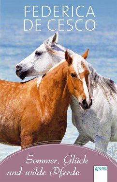 Sommer, Glück und wilde Pferde - de Cesco, Federica