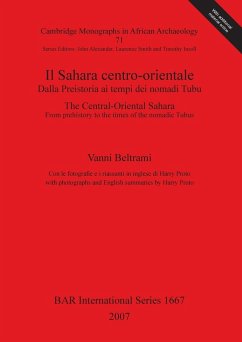 Il Sahara centro-orientale. Dalla Preistoria ai tempi dei nomadi Tubu / The Central-Oriental Sahara. From Prehistory to the times of the nomadic Tubus - Beltrami, Vanni