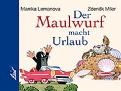 Der Maulwurf macht Urlaub - Lemanova, Manika;Miler, Zdenek