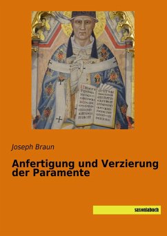 Anfertigung und Verzierung der Paramente - Braun, Joseph