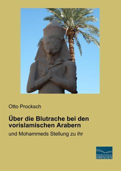 Über die Blutrache bei den vorislamischen Arabern - Procksch, Otto
