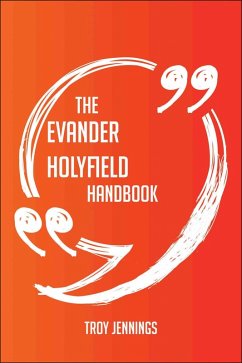 The Evander Holyfield Handbook - Everything You Need To Know About Evander Holyfield (eBook, ePUB)