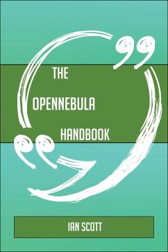 The OpenNebula Handbook - Everything You Need To Know About OpenNebula (eBook, ePUB) The OpenNebula Handbook - Everything You Need To Know About OpenNebula (eBook, ePUB)