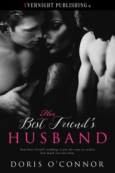Her Best Friend's Husband (eBook, ePUB) Her Best Friend's Husband (eBook, ePUB)