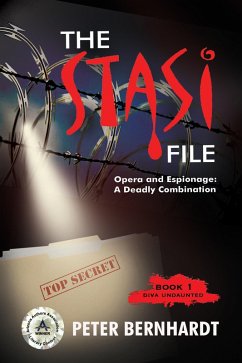 The Stasi File¿Opera and Espionage: A Deadly Combination (Diva Undaunted Book 1) (eBook, ePUB) - Bernhardt, Peter