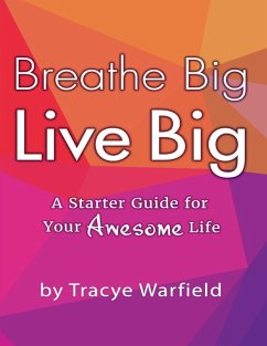 Cover Breathe Big Live Big: A Starter Guide for Your Awesome Life (eBook, ePUB)