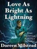 Love As Bright As Lightning: Four Historical Romance Novellas (eBook, ePUB)