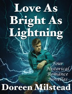 Cover Love As Bright As Lightning: Four Historical Romance Novellas (eBook, ePUB)