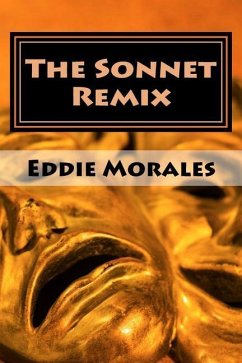 The Sonnet Remix: Creating your own sonnets - Morales, Eddie