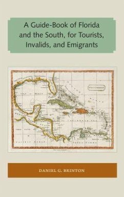 A Guide-Book of Florida and the South, for Tourists, Invalids, and Emigrants - Brinton, Daniel G.
