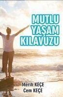 Mutlu Yasam Kilavuzu - Kece, Cem; Kece, Merih