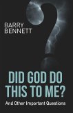 Did God Do This to Me?: And Other Important Questions