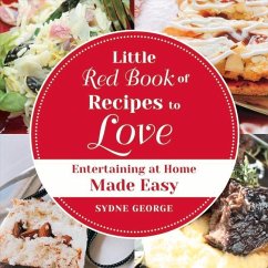 Little Red Book of Recipes to Love: Entertaining at Home Made Easy Volume 2 - George, Sydne