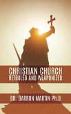 Christian Church Retooled and Weaponized
