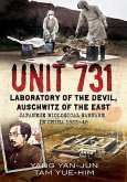 Unit 731 - Laboratory of the Devil: Auschwitz of the East (Japanese Biological Warfare in China 1933-45)