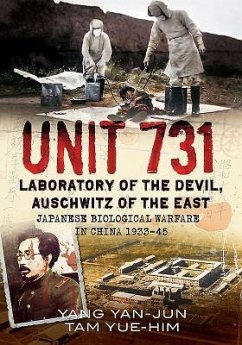 Unit 731 - Laboratory of the Devil: Auschwitz of the East (Japanese Biological Warfare in China 1933-45) - Yan-Jun, Yang; Yue-Him, Tam