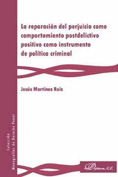 La reparación del perjuicio como comportamiento postdelictivo positivo como instrumento de política criminal - Martínez Ruiz, Jesús