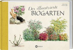 Der illustrierte Biogarten - Elger, Robert