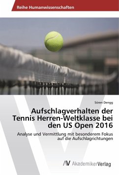 Aufschlagverhalten der Tennis Herren-Weltklasse bei den US Open 2016 - Dengg, Sören