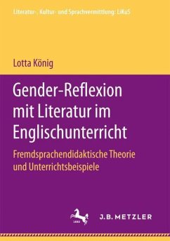 Gender-Reflexion mit Literatur im Englischunterricht - König, Lotta