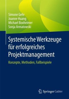 Systemische Werkzeuge für erfolgreiches Projektmanagement - Gehr, Simone;Huang, Joanne;Boxheimer, Michael