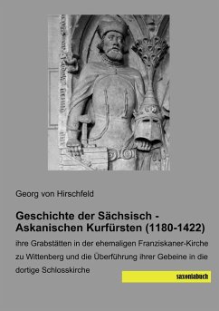 Cover Geschichte der Sächsisch - Askanischen Kurfürsten (1180-1422)