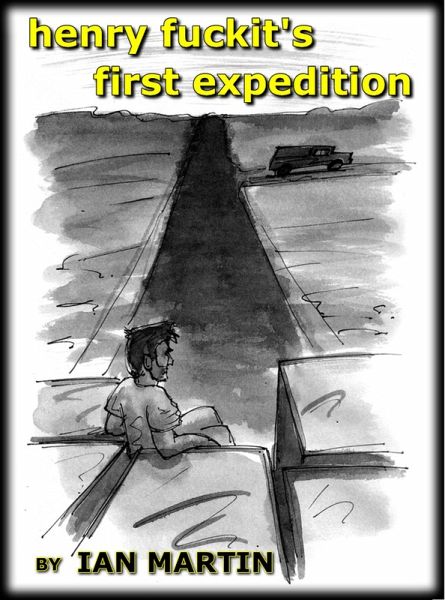 Henry Fuckit's First Expedition (eBook, ePUB) Henry Fuckit's First Expedition (eBook, ePUB)
