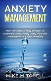 Anxiety Management How To Manage Anxiety Thoughts To Overcome Social Anxiety Worry Avoidance And Improve Your Self Confidence (eBook, ePUB)