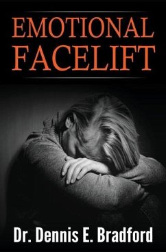 Emotional Face-lift: Understanding Liberation from Negative Emotions Without Doing Time in a Monastery! - Bradford, Dennis E.