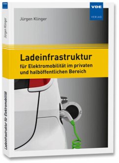 Ladeinfrastruktur für Elektromobilität im privaten und halböffentlichen Bereich - Klinger, Jürgen