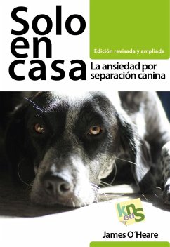 Solo en casa : la ansiedad por separación canina - O'Heare, James