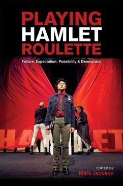 Playing HAMLET Roulette: Failure, Expectation, Possibility & Democracy - Jackson, Mark