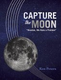 Capture the Moon: Houston, We Have a Problem Volume 1