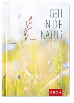 Geh in die Natur und lass dich verzaubern