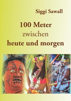 100 Meter zwischen heute und morgen - Sawall, Siggi