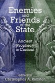 Enemies and Friends of the State: Ancient Prophecy in Context