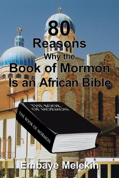 80 Reasons Why the Book of Mormon Is an African Bible - Melekin, Embaye
