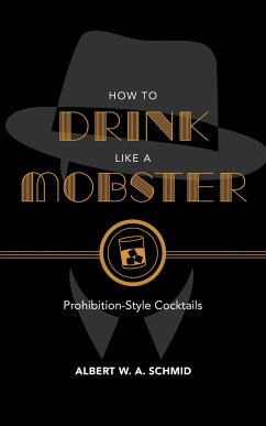 How to Drink Like a Mobster - Schmid, Albert W a