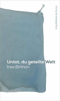 Untot, du geteilte Welt - Birkhan, Ines