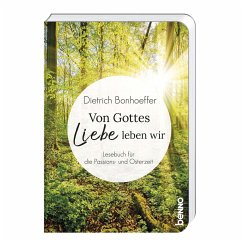 Von Gottes Liebe leben wir - Bonhoeffer, Dietrich