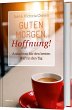 Guten Morgen, Hoffnung! - Bild 1